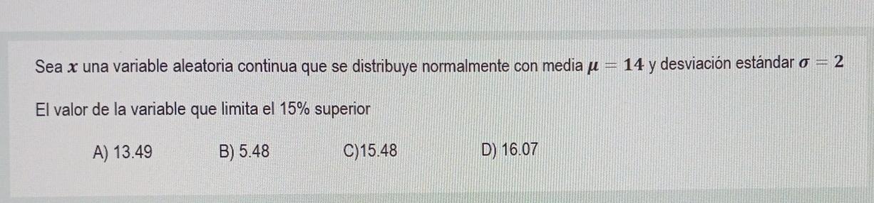 Sea X Una Variable Aleatoria Continua Que Se Distribuye Normalmente Con Media Ue 14 Y Desviacion Estandar O 2 El Valor 1