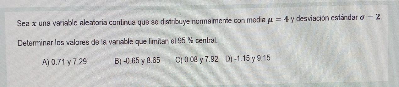 Sea X Una Variable Aleatoria Continua Que Se Distribuye Normalmente Con Media Pe 4 Y Desviacion Estandar O 2 Determ 1