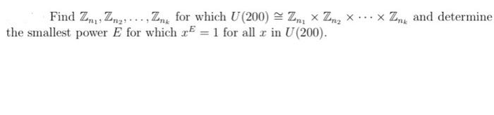 Find Zn Znz Zink For Which U 200 Zni X Zn X Znx And Determine The Smallest Power E For Which X 1 For All X I 1