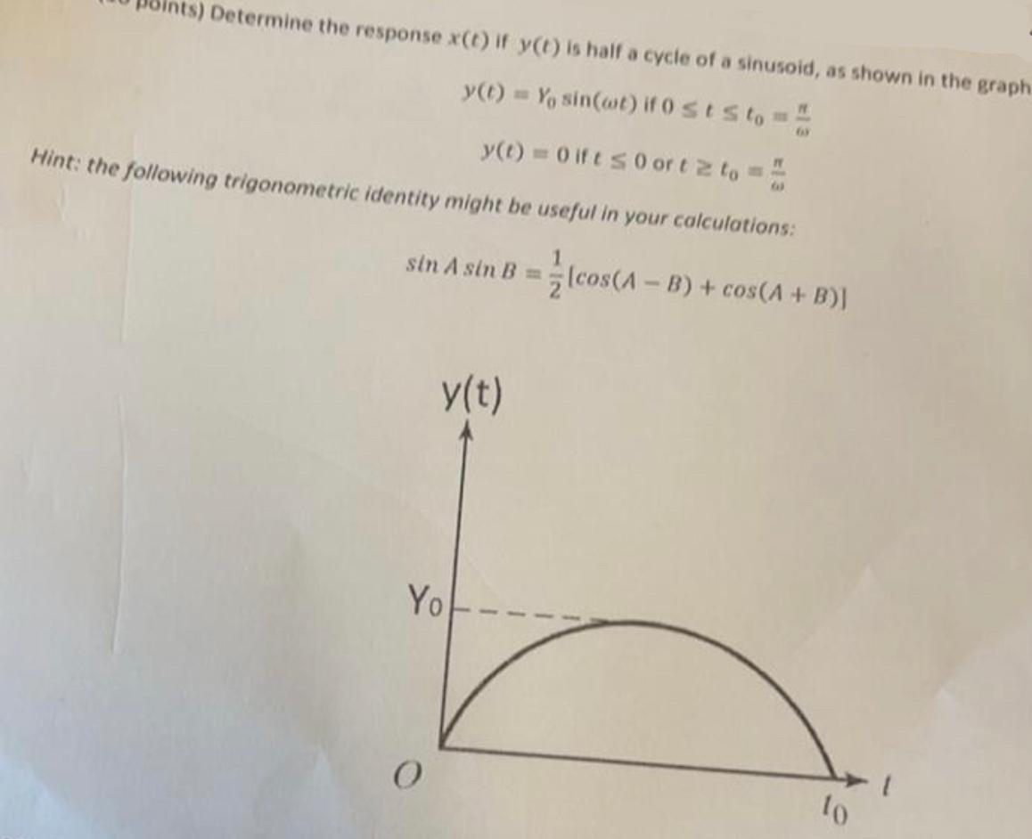 Ints Determine The Response X 1 If Y T Is Half A Cycle Of A Sinusoid As Shown In The Graph Y Yo Sin Irosisto Y 1