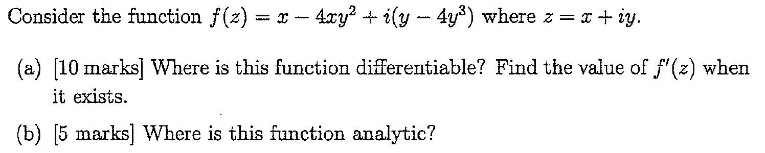 Consider The Function F Z 2 4xy2 I Y 4yy Where Z X Iy A 10 Marks Where Is This Function Differentiable 1