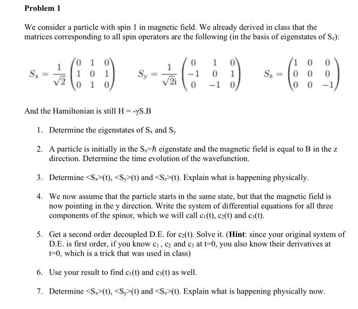 Problem 1 We Consider A Particle With Spin 1 In Magnetic Field We Already Derived In Class That The Matrices Correspond 1