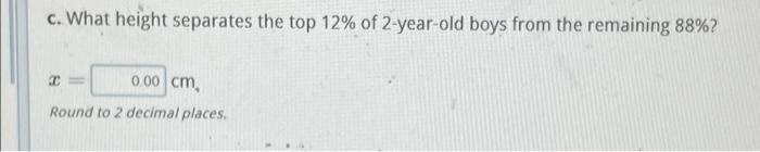 At The Age Of 2 The Heights Of Boys Are Roughly Normally Distributed A Boy Who Is 83 Cm Corresponds To The 7th Percent 2