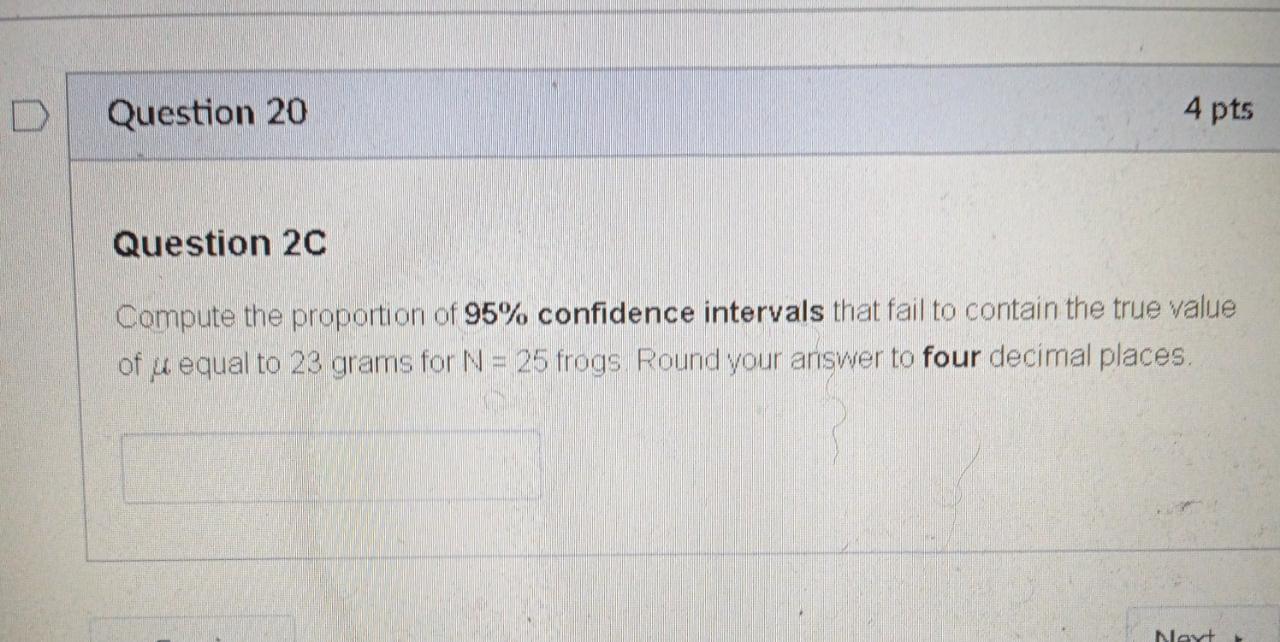 Question 20 4 Pts Question 2c Compute The Proportion Of 95 Confidence Intervals That Fail To Contain The True Value Of 1