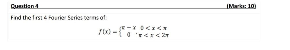 Question 4 Marks 10 Find The First 4 Fourier Series Terms Of F X 7 1 X 211 0 1