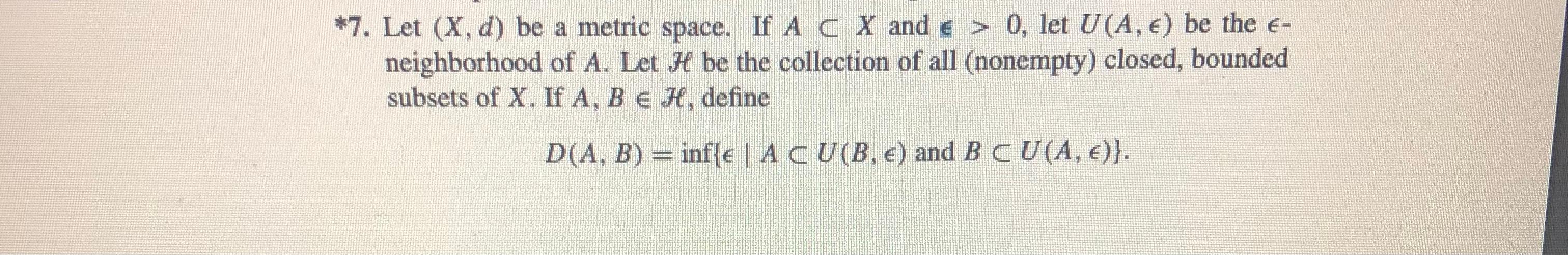 7 Let X D Be A Metric Space If A C X And E 0 Let U A Be The E Neighborhood Of A Let H Be The Collection 1