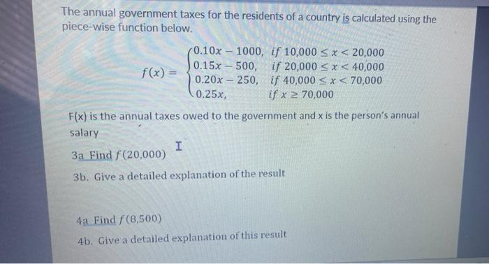 The Annual Government Taxes For The Residents Of A Country Is Calculated Using The Piece Wise Function Below 0 10x 10 1