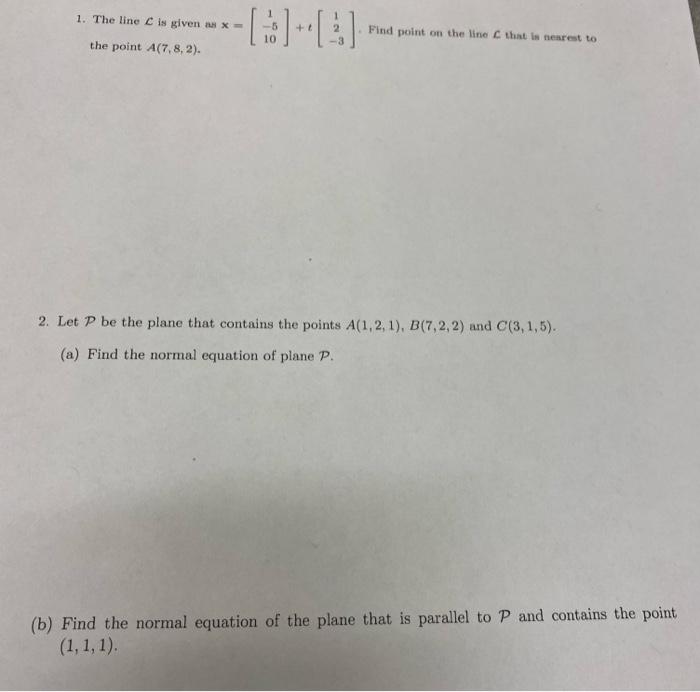 1 The Line C Is Given A X Find Point On The Line That Is Nearest To 10 The Point A 7 8 2 2 Let P Be The Plane That C 1