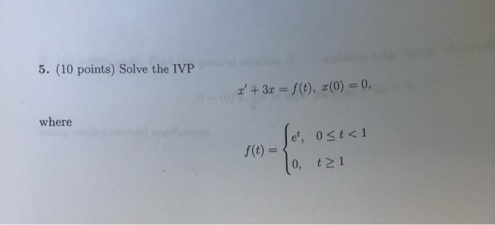 5 10 Points Solve The Ivp X 3x F T 2 0 0 Where E 0 T 1 F T 0 21 1