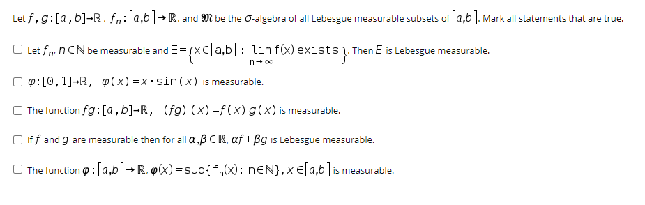 Letf G A B R Fn A B R And M Be The O Algebra Of All Lebesgue Measurable Subsets Of A B Mark All Statements Th 1