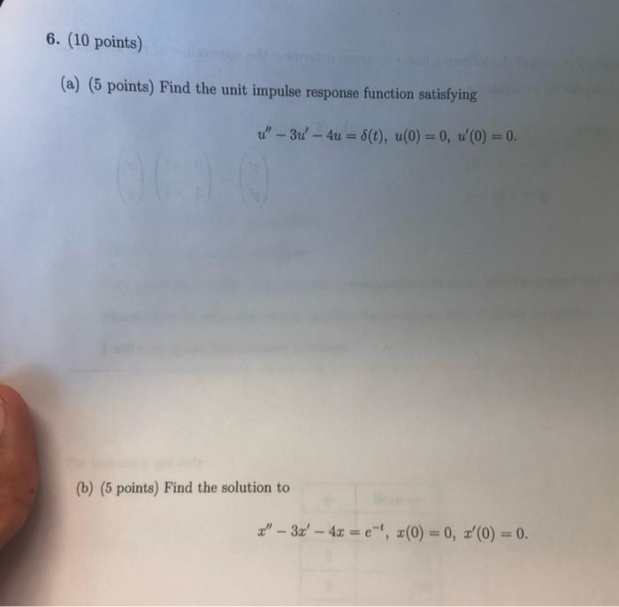 6 10 Points A 5 Points Find The Unit Impulse Response Function Satisfying U 3u 4u 8 T U 0 0 0 1