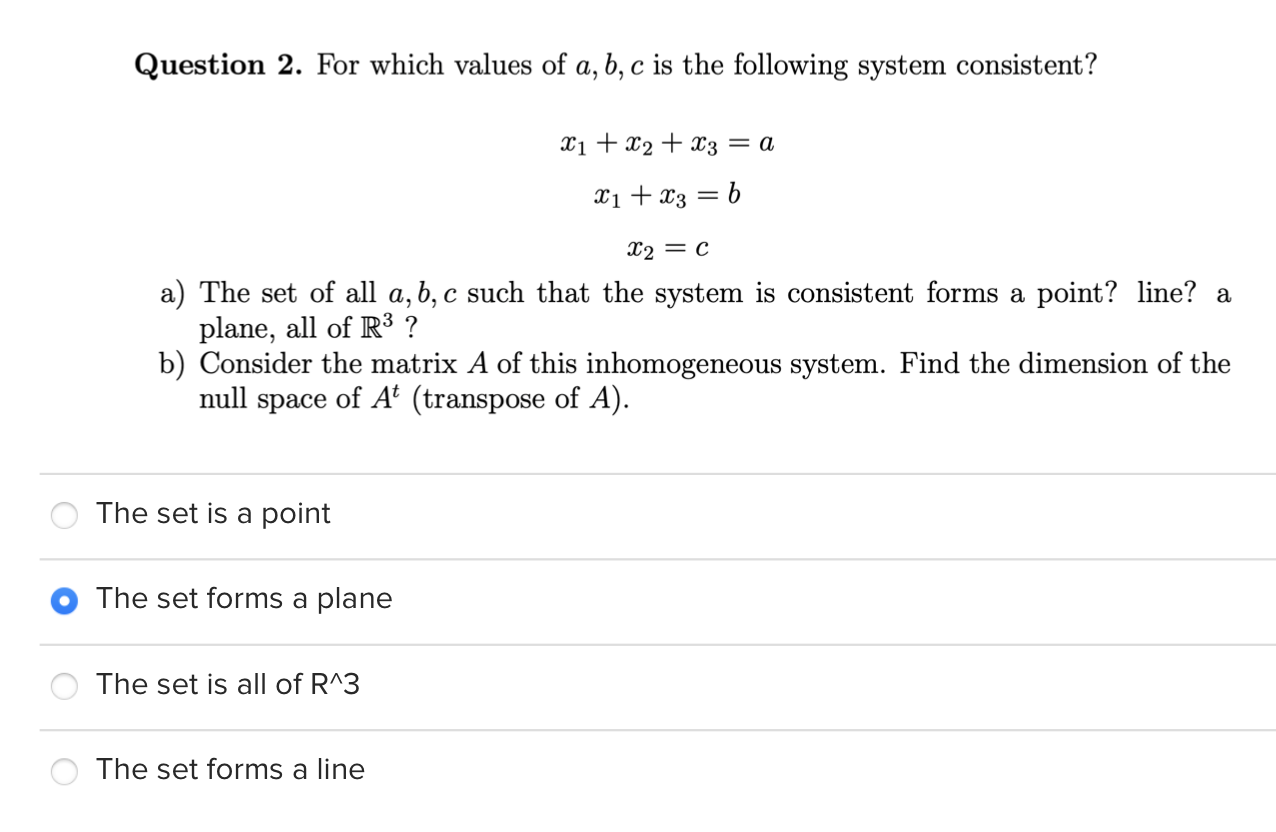 Question 2 For Which Values Of A B C Is The Following System Consistent X1 X2 X3 A X1 X3 B X2 C A The Se 1