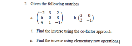 2 Given The Following Matrices A D 1 2 3 2 6 0 3 6 4 1 1 I Find The Inverse Using The Co Factor Appro 1