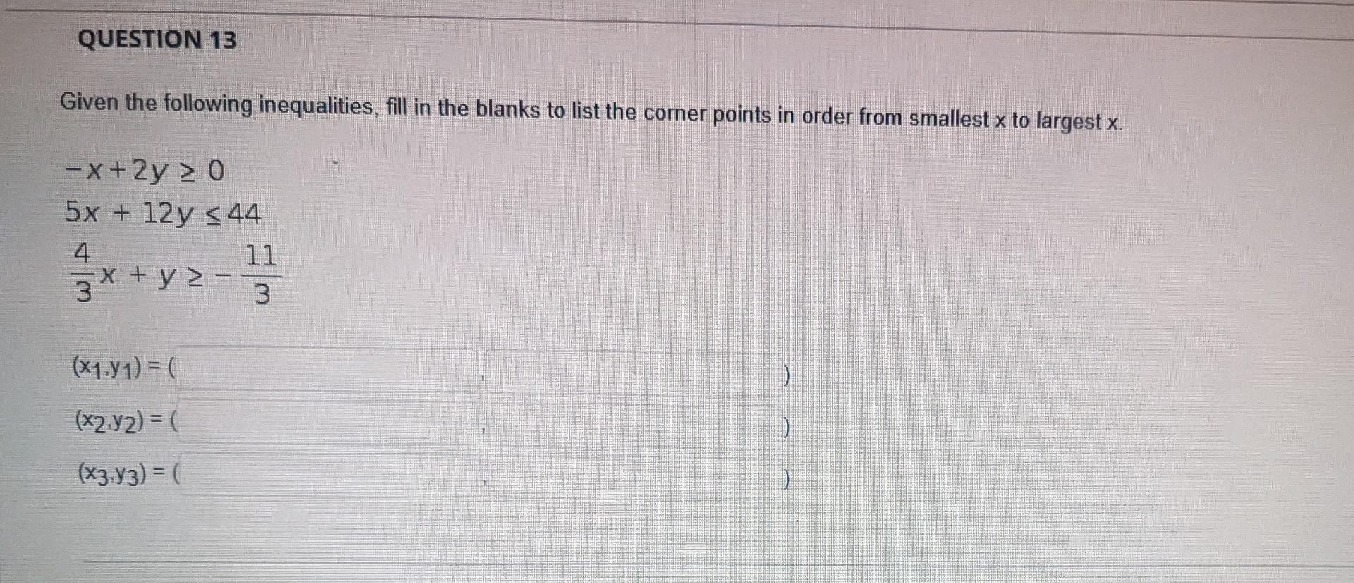 Question 13 Given The Following Inequalities Fill In The Blanks To List The Comer Points In Order From Smallest X To La 1