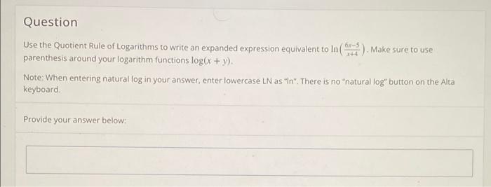 Question Use The Quotient Rule Of Logarithms To Write An Expanded Expression Equivalent To Ins Make Sure To Use Parent 1