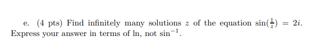 2i E 4 Pts Find Infinitely Many Solutions Z Of The Equation Sin 1 Express Your Answer In Terms Of In Not Sin 1 1