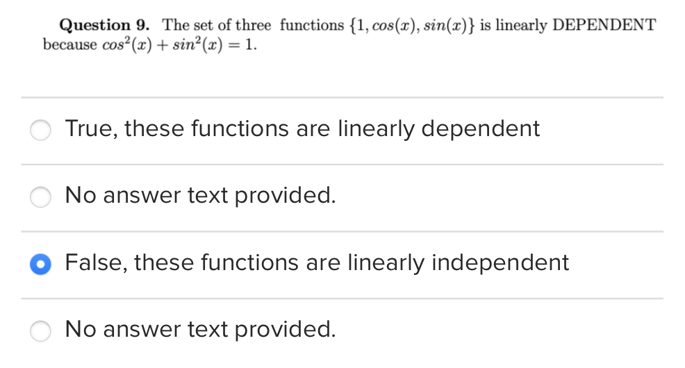 Question 9 The Set Of Three Functions 1 Cos X Sin X Is Linearly Dependent Because Cos X Sin X 1 True The 1