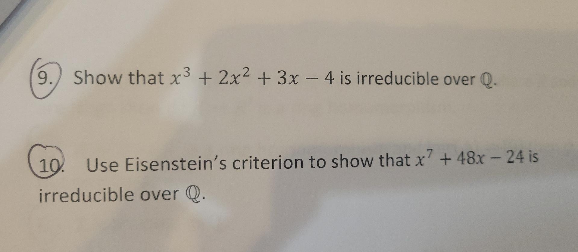 8 Show That X2 6x 2 Is Irreducible Over Q Is It Irreducible Over R Explain 9 Show That X3 2x2 3x 4 Is 2