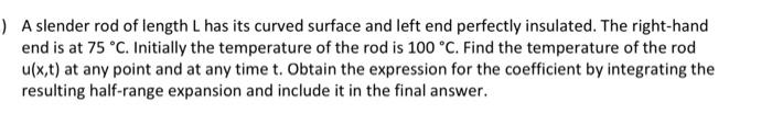 Find The Temperature Of The Rod U X T At Any Point And At Any Time T Obtain The Expression For The Coefficient By Inte 1