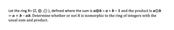 Let The Ring R 2 2 0 Defined Where The Sum Is Ab A B 1 And The Product Is Aob A B Ab Determine Whether 1