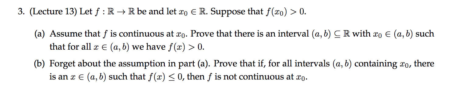 3 Lecture 13 Let F R R Be And Let Xo E R Suppose That F X 0 A Assume That F Is Continuous At Xo Prove That 1