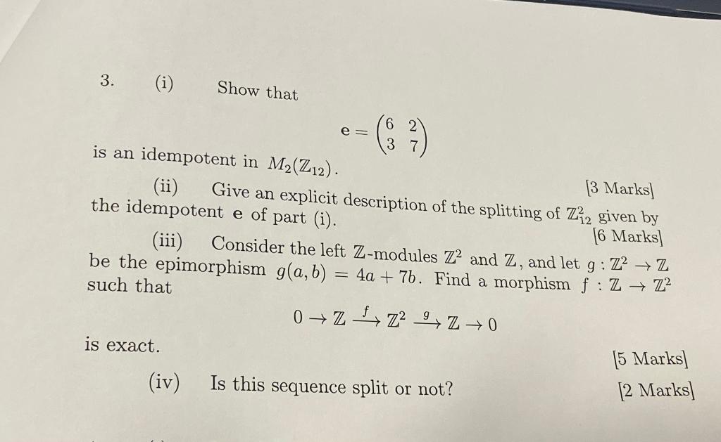 3 I Show That E Is An Idempotent In M2 Z12 3 Marks Ii Give An Explicit Description Of The Splitting Of Z 2 Gi 1