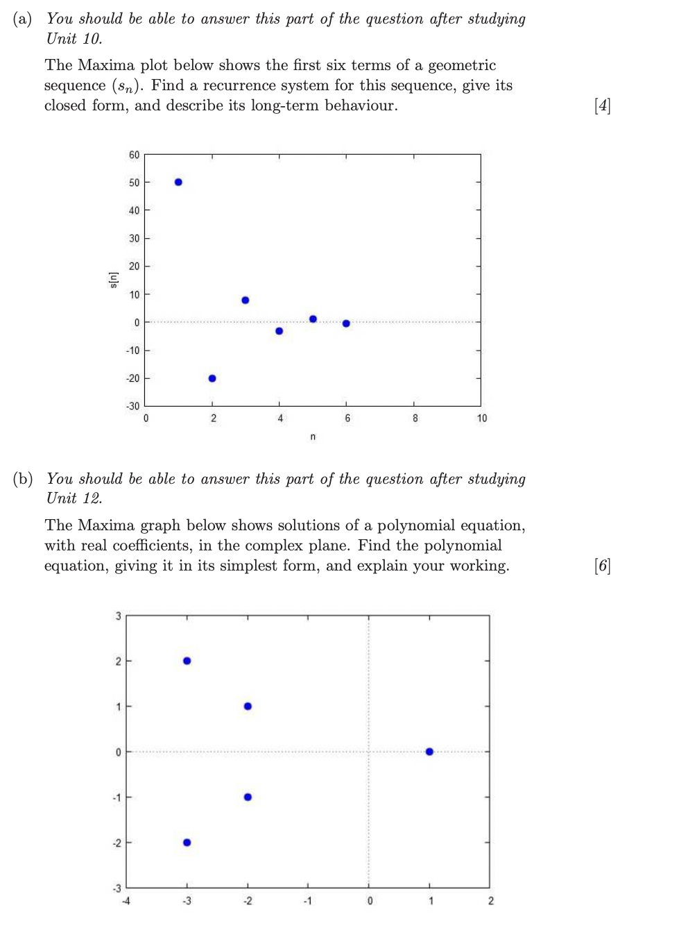 A You Should Be Able To Answer This Part Of The Question After Studying Unit 10 The Maxima Plot Below Shows The First 1