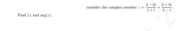 4 21 Consider The Complex Number 2 2 51 1 I 1 I Find 2 And Arg 2 1