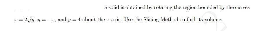 A Solid Is Obtained By Rotating The Region Bounded By The Curves 2 2 4 Y X And Y 4 About The Z Axis Use The Sl 1