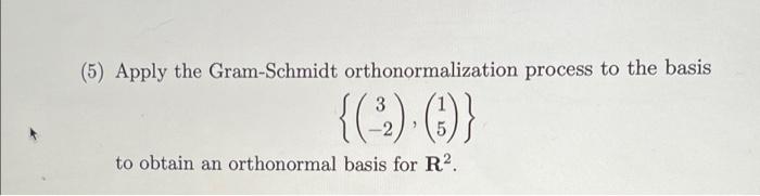 5 Apply The Gram Schmidt Orthonormalization Process To The Basis 3 0 To Obtain An Orthonormal Basis For R2 1