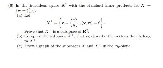 6 In The Euclidean Space Rp With The Standard Inner Product Let X W I A Let V Prove That X Is A Subspace O 1