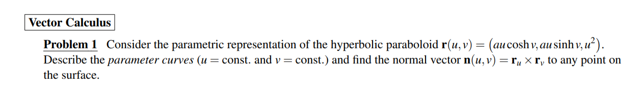 Vector Calculus Problem 1 Consider The Parametric Representation Of The Hyperbolic Paraboloid R U V Au Cosh V Au S 1