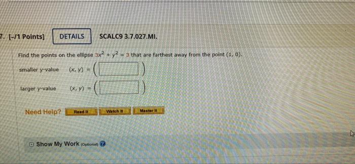 7 1 Points Details Scalc9 3 7 027 Mi Find The Points On The Ellipse 3x2 Y2 3 That Are Farthest Away From The P 1