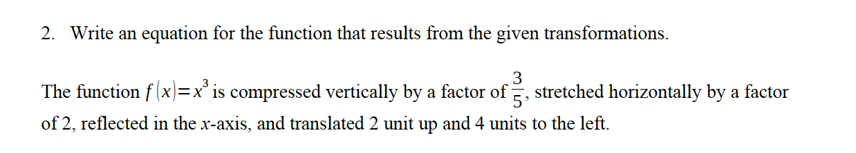 2 Write An Equation For The Function That Results From The Given Transformations 3 The Function F X X Is Compressed 1