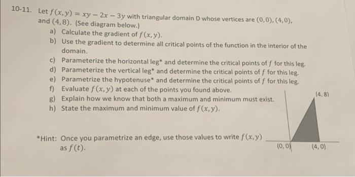 10 11 Let F X Y Xy 2x 3y With Triangular Domain D Whose Vertices Are 0 0 4 0 And 4 8 See Diagram Below 1