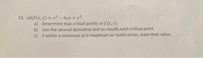 12 Letf X Y X3 6xy Y3 A Determine That Critical Points Of F X Y B Use The Second Derivative Test To Classif 1