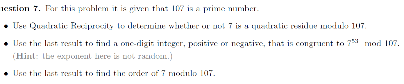 Uestion 7 For This Problem It Is Given That 107 Is A Prime Number Use Quadratic Reciprocity To Determine Whether Or 1