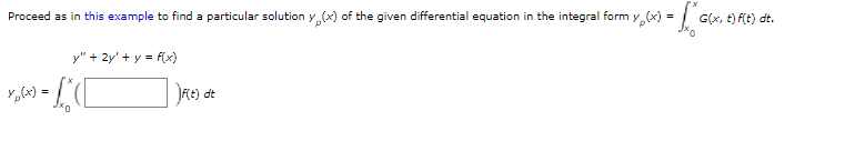 Proceed As In This Example To Find A Particular Solution Yn X Of The Given Differential Equation In The Integral Form Y 1