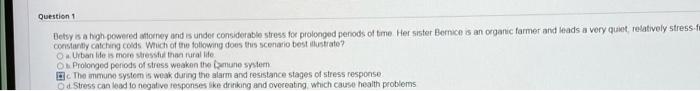 Question 1 Betsy Is A High Powered Money And Is Under Considerable Stress For Prolonged Penods Of Time Her Sister Beric 1