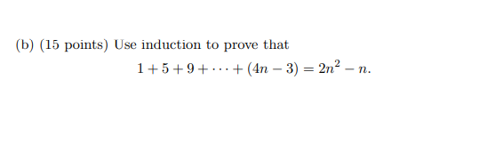 B 15 Points Use Induction To Prove That 1 5 9 4n 3 2n N 1