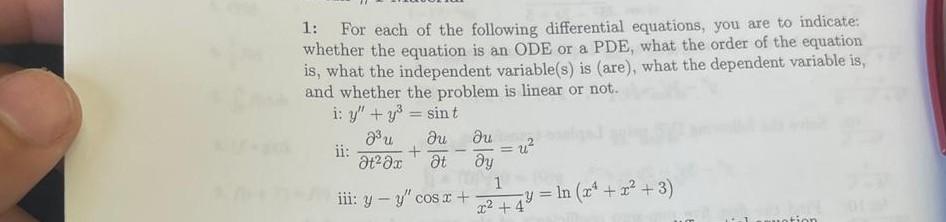 1 For Each Of The Following Differential Equations You Are To Indicate Whether The Equation Is An Ode Or A Pde What 1