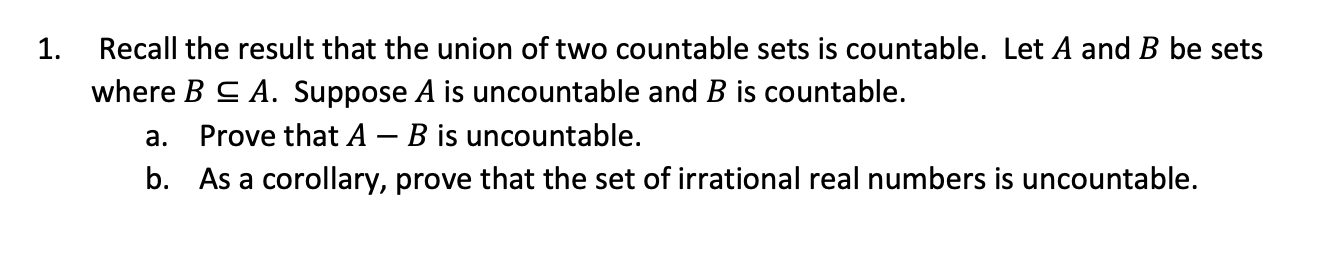 1 Recall The Result That The Union Of Two Countable Sets Is Countable Let A And B Be Sets Where B C A Suppose A Is Un 1