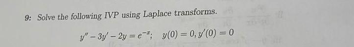 9 Solve The Following Ivp Using Laplace Transforms Y 3y 2y E Y 0 0 40 0 1