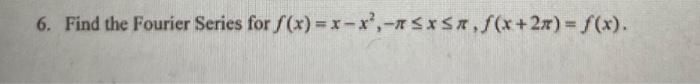 6 Find The Fourier Series For S X X X 5x5x F X 2x F X 1