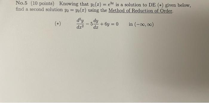 No 5 10 Points Knowing That Yi X E3 Is A Solution To De Given Below Find A Second Solution Y2 Y2 X Using T 1