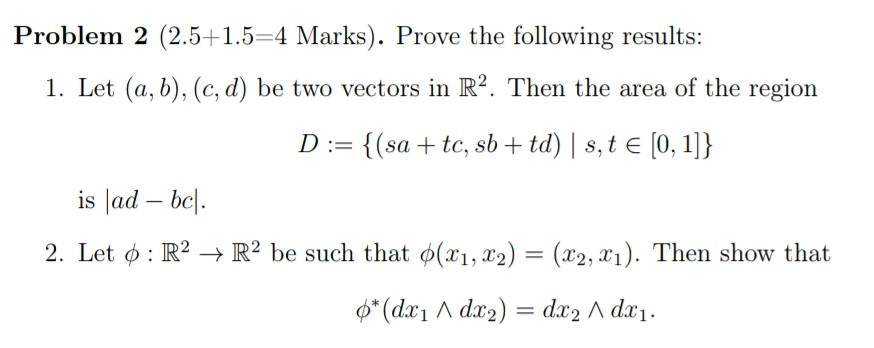 Problem 2 2 5 1 5 4 Marks Prove The Following Results 1 Let A B C D Be Two Vectors In R2 Then The Area Of The 1