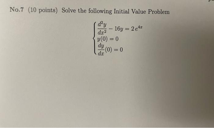No 7 10 Points Solve The Following Initial Value Problem Dy 16y 2 E42 Da Y 0 0 Dy 0 0 Dc 1