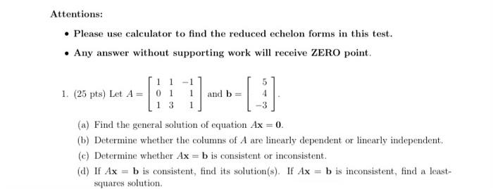 Attentions Please Use Calculator To Find The Reduced Echelon Forms In This Test Any Answer Without Supporting Work 1