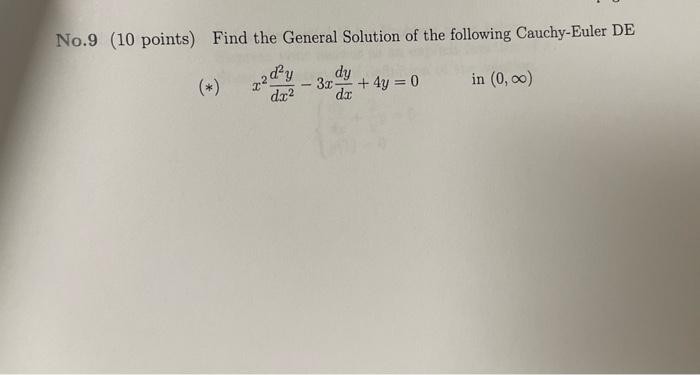 No 9 10 Points Find The General Solution Of The Following Cauchy Euler De Zdy Dy 30 4y 0 In 0 00 Dx Du 22 1