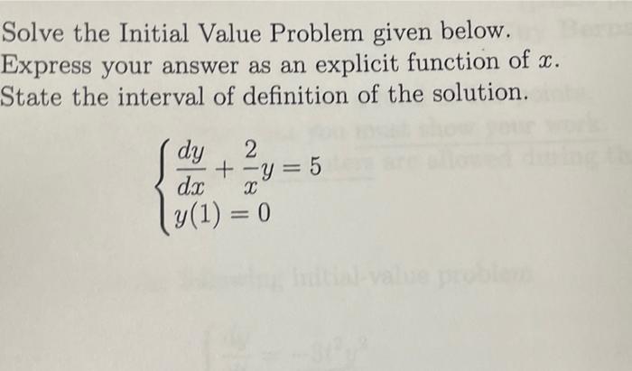 Solve The Initial Value Problem Given Below Express Your Answer As An Explicit Function Of X State The Interval Of Def 1